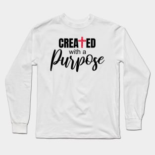 Created with a purpose Long Sleeve T-Shirt